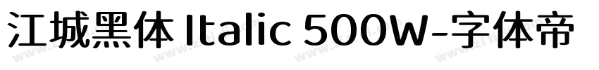 江城黑体 Italic 500W字体转换